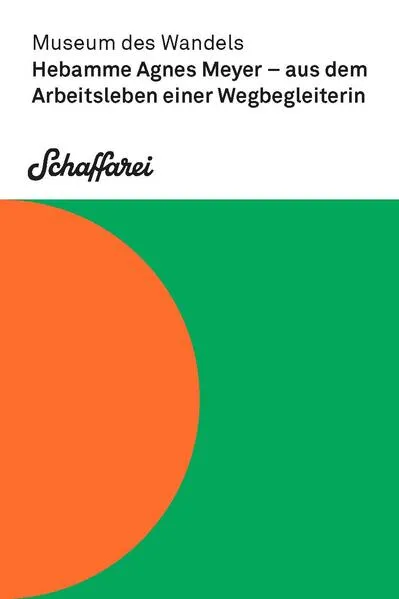 Hebamme Agnes Meyer – aus dem Arbeitsleben einer Wegbegleiterin