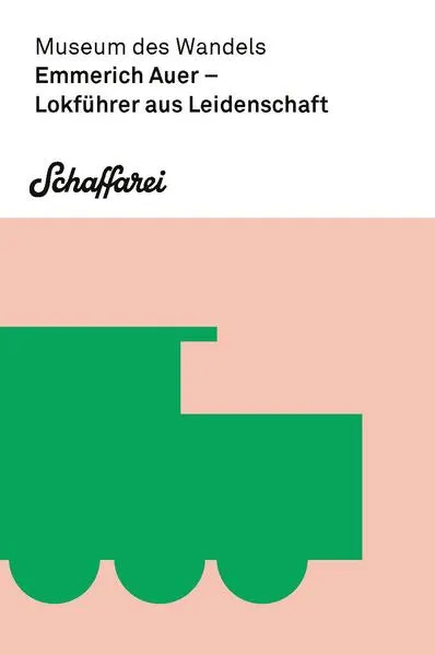 Emmerich Auer - Lokführer aus Leidenschaft