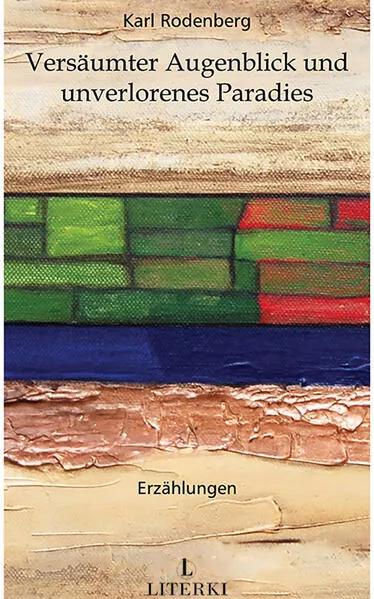 Versäumter Augenblick und unverlorenes Paradies