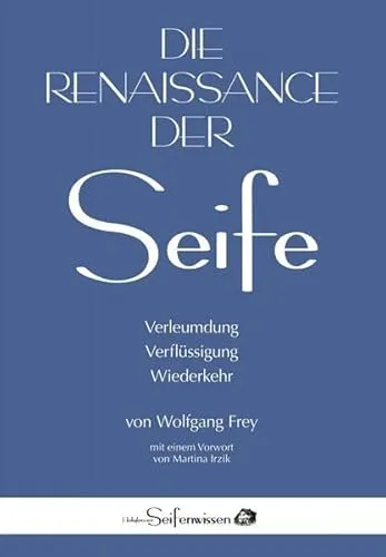 Die Renaissance der Seife: Verleumdung, Verflüssigung, Wiederkehr