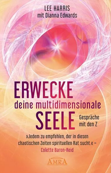 Cover: ERWECKE DEINE MULTIDIMENSIONALE SEELE: Gespräche mit Zachary, dem Sprecher von 88 Geistführern aus der 9. Dimension