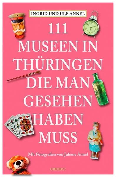 Cover: 111 Orte Museen in Thüringen, die man gesehen haben muss