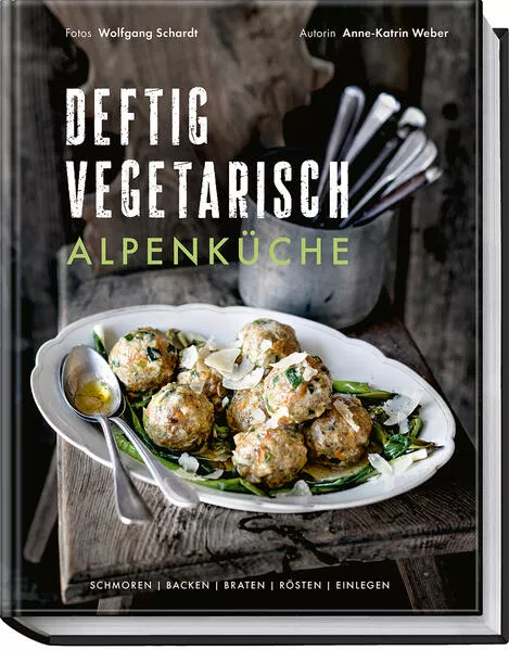 Deftig vegetarisch – Alpenküche