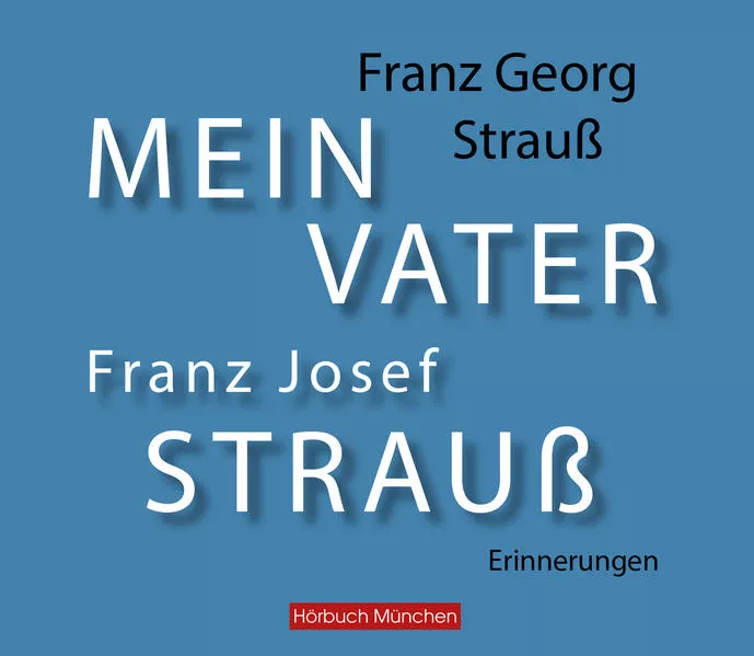 Mein Vater Franz Josef Strauß