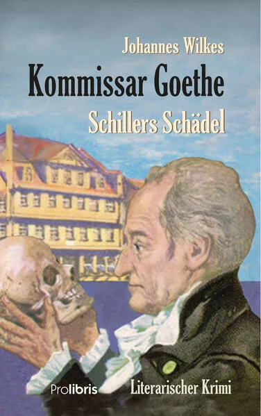 Kommissar Goethe: Schillers Schädel