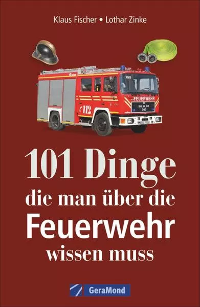 101 Dinge, die man über die Feuerwehr wissen muss