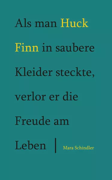 Als man Huck Finn in saubere Kleider steckte, verlor er die Freude am Leben