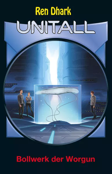Ren Dhark Unitall 36: Bollwerk der Worgun