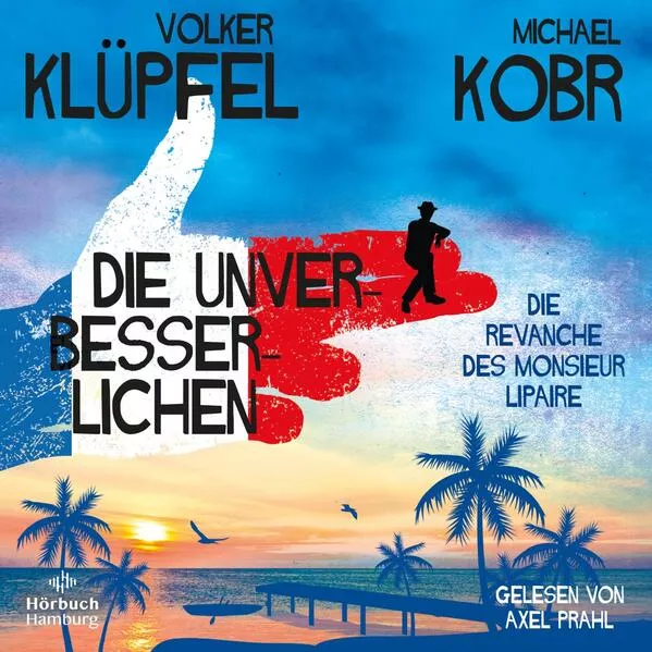 Cover: Die Unverbesserlichen – Die Revanche des Monsieur Lipaire (Die Unverbesserlichen 2)