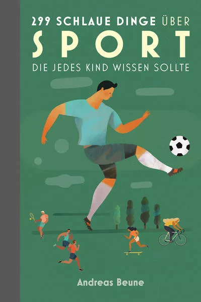 299 schlaue Dinge über Sport, die jedes Kind wissen sollte