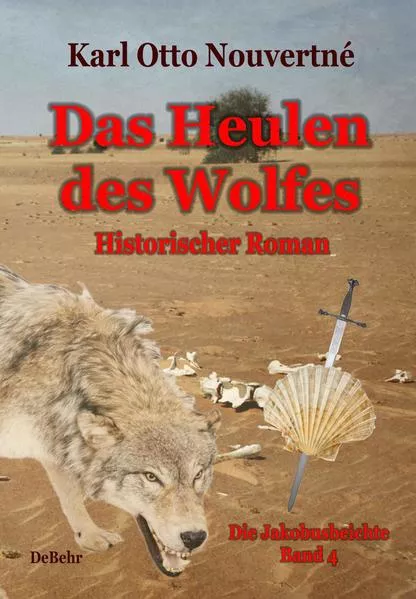 Das Heulen des Wolfes - Die Jakobusbeichte Band IV - Historischer Roman