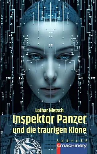 INSPEKTOR PANZER UND DIE TRAURIGEN KLONE: Ein Science-Fiction-Krimi