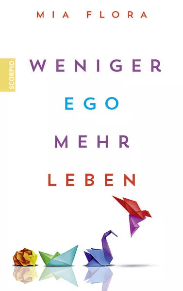Weniger Ego – mehr Leben
