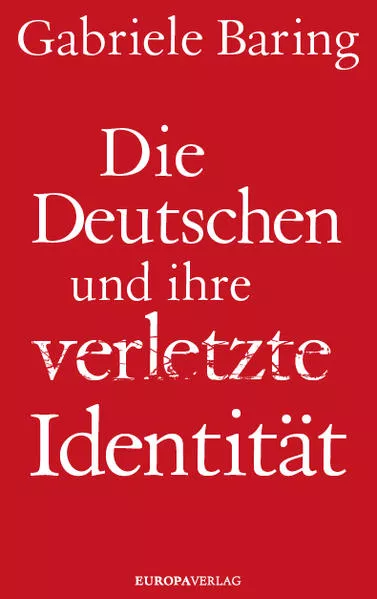 Die Deutschen und ihre verletzte Identität