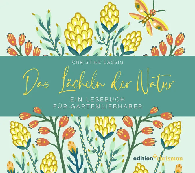 Das Lächeln der Natur. Ein Lesebuch für Gartenliebhaber