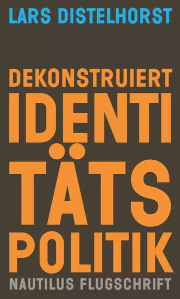Cover: Dekonstruiert Identitätspolitik