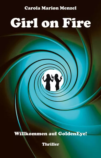 Girl on Fire - Willkommen auf GoldenEye!