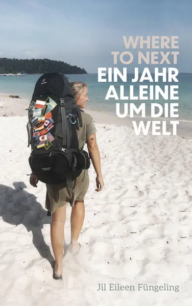 Where to Next. Ein Jahr alleine um die Welt