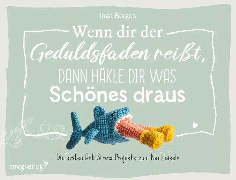 Wenn dir der Geduldsfaden reißt, dann häkle dir was Schönes draus