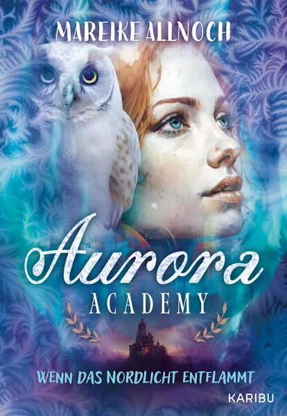 Aurora Academy (Band 2) – Wenn das Nordlicht entflammt