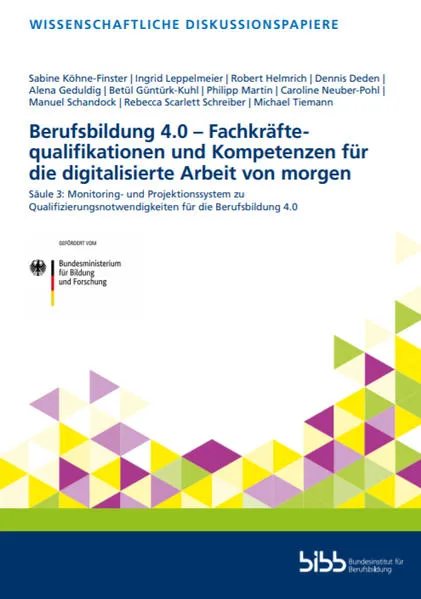 Berufsbildung 4.0 – Fachkräftequalifikationen und Kompetenzen für die digitalisierte Arbeit von morgen