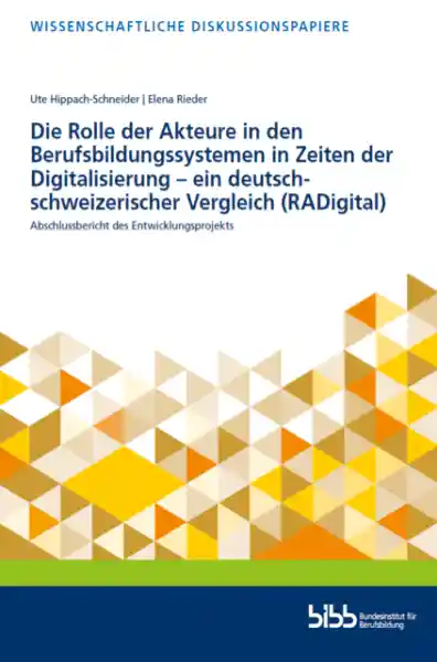 Die Rolle der Akteure in den Berufsbildungssystemen in Zeiten der Digitalisierung - ein deutsch-schweizerischer Vergleich (RADigital)