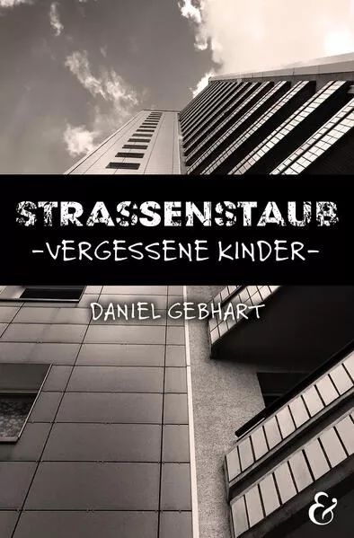 Strassenstaub: Vergessene Kinder – Daniel Gebhart – Roman