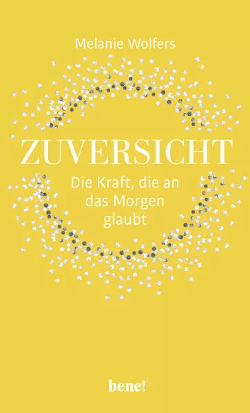 Zuversicht – Die Kraft, die an das Morgen glaubt