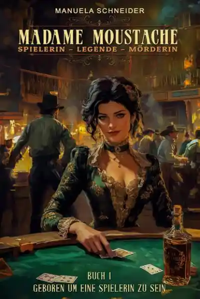 Madame Moustache - Spielerin - Legende - Mörderin