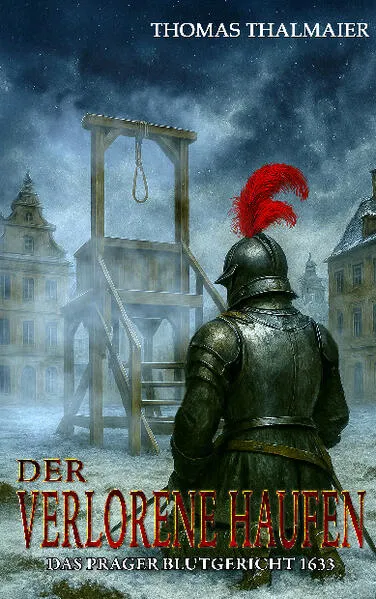 Der verlorene Haufen – Das Prager Blutgericht 1633
