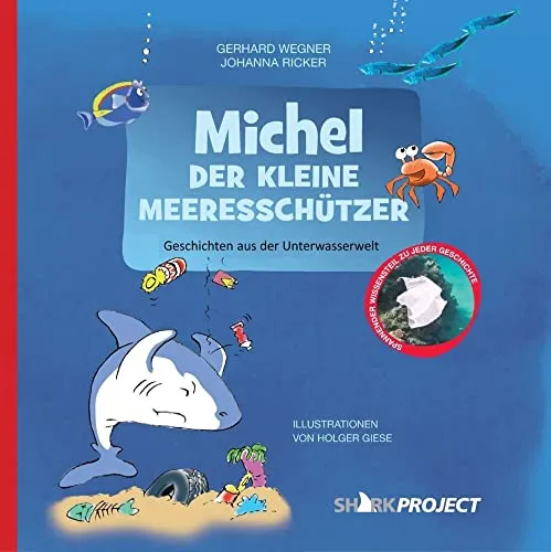 Michel, der kleine Meeresschützer: Liebevoll illustrierte Geschichten aus der Unterwasserwelt - Mit Faktenteil (Michel, der kleine Weiße Hai - Band ... Spannender Wissensteil zu jeder Geschichte