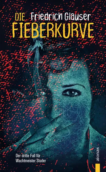 Die Fieberkurve. Friedrich Glauser. Ein Studer-Krimi