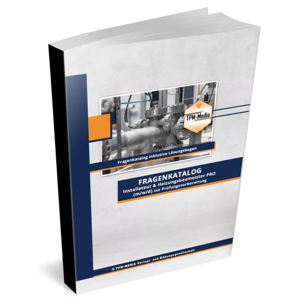 Installateur & Heizungsbaumeister (m/w/d) Fragenkatalog mit Lösungsbogen (Buch-/Printversion) mit über 5100 Prüfungsfragen