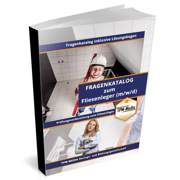 Fliesenleger - Pro / Gesellenbrief (m/w/d) - Fragenkatalog mit über 3900 Prüfungs-/Lernfragen (Buch-/Printversion)
