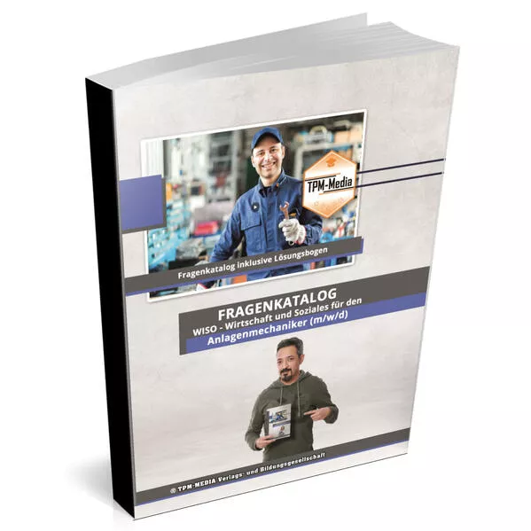 Der Anlagenmechaniker (m/w/d) Fragenkatalog für das Ausbildungsfach: Wirtschaft & Soziales Buch/Printversion mit über 3000 Lern-/Prüfungsfragen