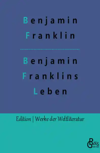 Benjamin Franklins Leben