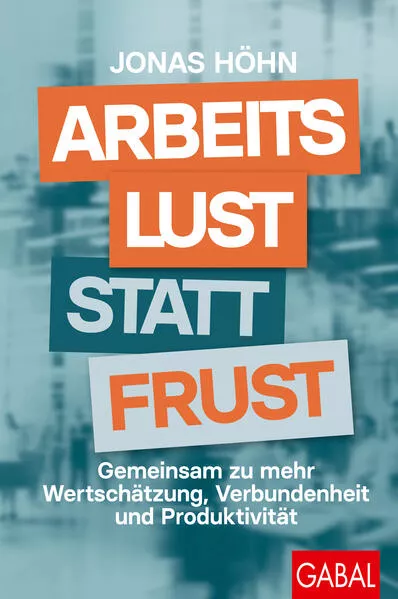 Cover: Arbeitslust statt Frust