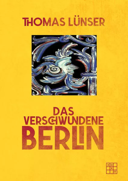 Das verschwundene Berlin