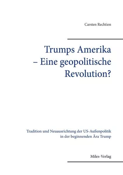Trumps Amerika ̶ Eine geopolitische Revolution