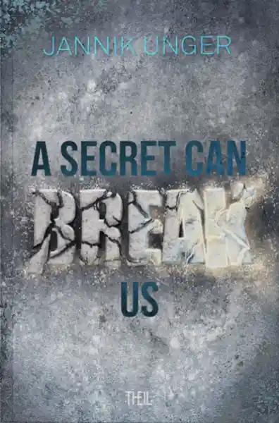 A SECRET CAN BREAK US