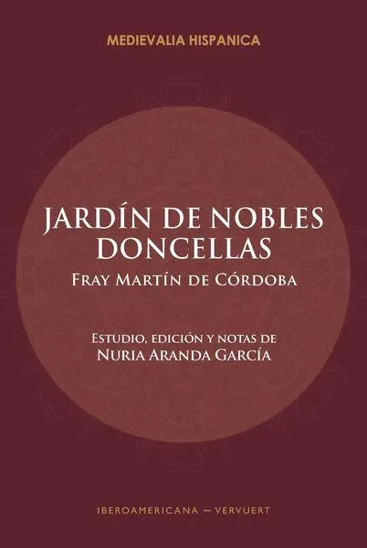 Jardín de nobles doncellas / fray Martín de Córdoba