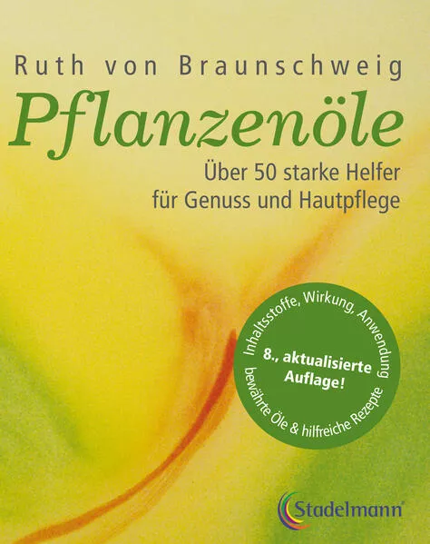 Pflanzenöle - Qualität, Anwendung und Wirkung