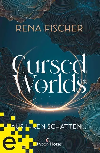 Cursed Worlds 1. Aus ihren Schatten …