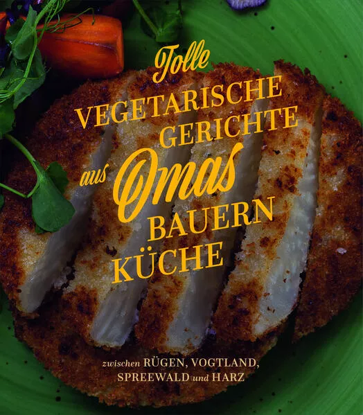 Tolle vegetarische Gerichte aus Omas Bauernküche