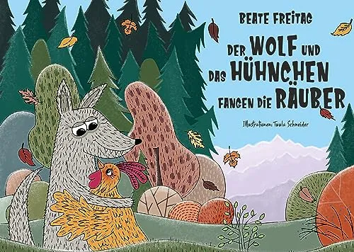 Cover: Der Wolf und das Hühnchen fangen die Räuber