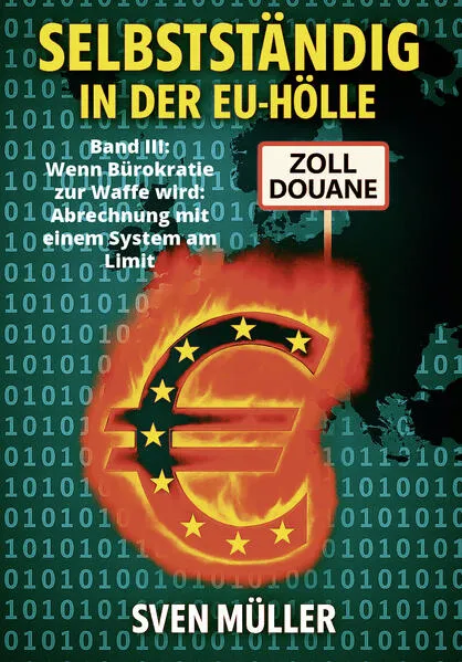 Selbstständig in der EU-Hölle, Band 3