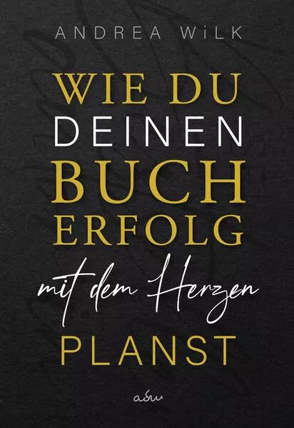 Wie du deinen Bucherfolg mit dem Herzen planst.