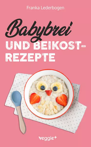 Babybrei und Beikostrezepte