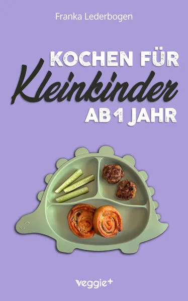 Kochen für Kleinkinder ab 1 Jahr