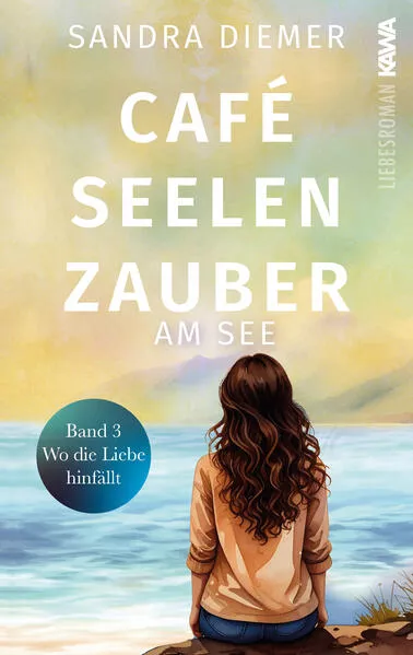 Café Seelenzauber am See | Wo die Liebe hinfällt (Band 3)